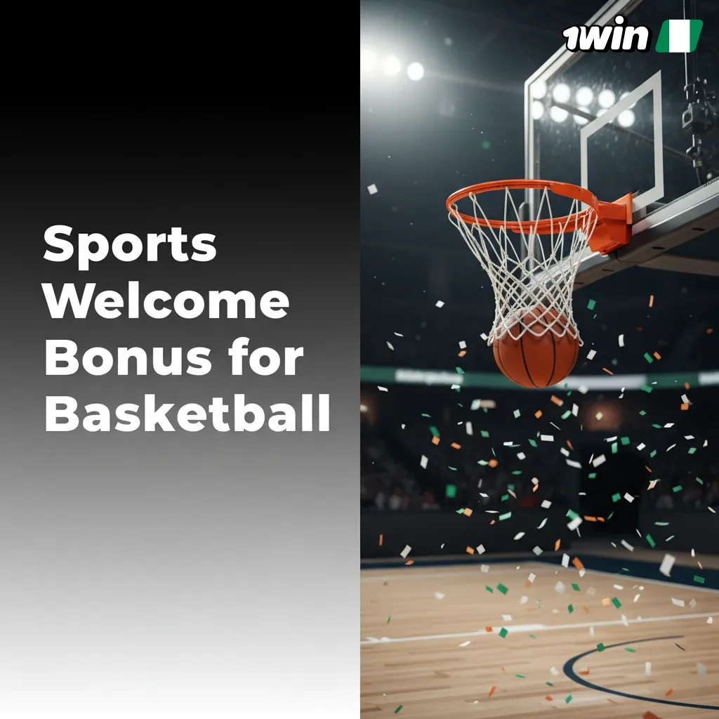 New customer basketball welcome bonus on 1win; deposit match in naira; pre-match/live bets eligible; terms apply.